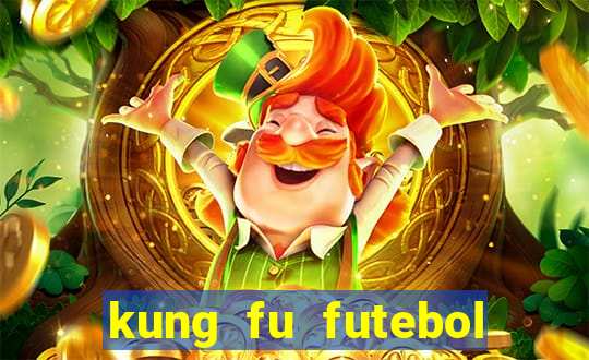 kung fu futebol clube online